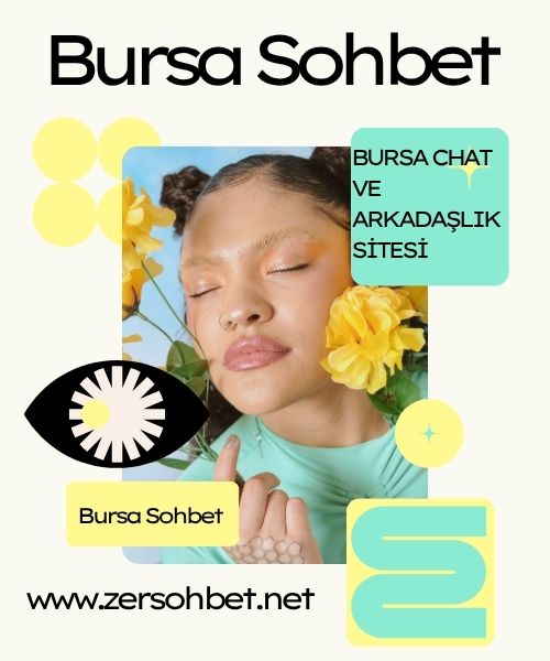 Bursa Sohbet Odaları – Seviyeli Bursa Chat ve Arkadaşlık Sitesi